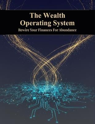 The Wealth Operating System: Rewire Your Finances For Abundance - Riko Otsuka - cover