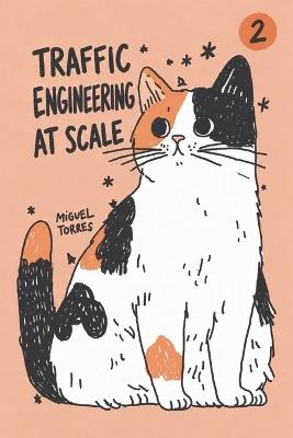Traffic Engineering at Scale: Request Paths, Load Balancing, Caching, and Resilient Delivery - Miguel Torres - cover