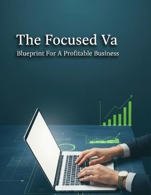 The Focused Va: Blueprint For A Profitable Business - Keisuke Hoshino - cover