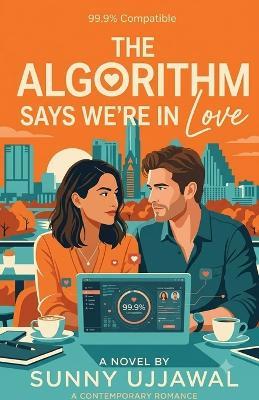 The Algorithm Says We're in Love - Sunny Ujjawal - cover