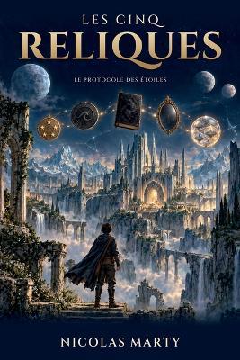 Les Cinq Reliques: Le Protocole Des Étoiles - Nicolas Marty - cover