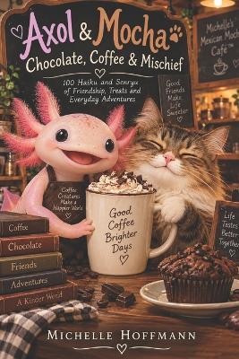 Axol & Mocha: Chocolate, Coffee & Mischief - Michelle Hoffmann - cover