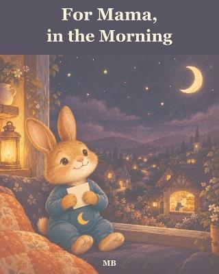 For Mama, in the Morning - M B - cover