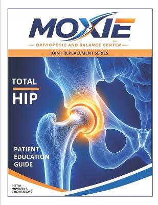 The Total Hip Replacement Recovery Guide: What to Expect Before Surgery, During Recovery, and Throughout Rehabilitation - Michael D McIntosh - cover