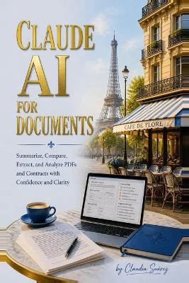 Claude AI for Documents: Summarize, Compare, Extract, and Analyze PDFs and Contracts with Confidence and Clarity - Claudia Suárez - cover