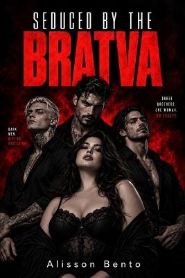 Seduced by the Bratva: A Spicy Plus-Size Reverse Harem Mafia Romance - Alisson Bento - cover