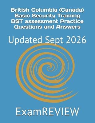 British Columbia (Canada) Basic Security Training BST assessment Practice Questions and Answers - Examreview - cover