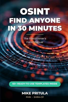 Osint: Find Anyone in 30 Minutes: The Practitioner's Field Manual - Mike Pritula - cover