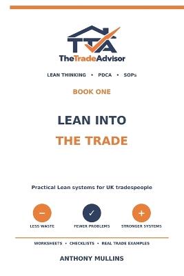 LEAN into the Trade: Cut Waste, Solve Problems, Build Better Processes - Anthony Mullins - cover