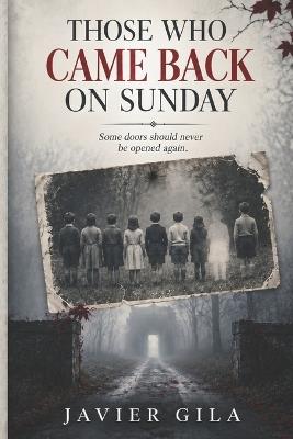 Those Who Came Back on Sunday - Javier Gila - cover