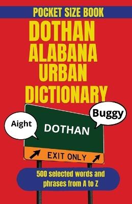 Dothan Alabama Urban Dictionary: A Guide to Local Slang, Southern Sayings, and Wiregrass Culture - Slang World - cover