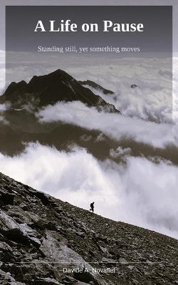 A Life on Pause: Standing still, yet something moves - Davide A Novallet - cover
