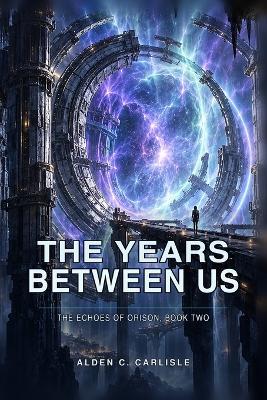 The Years Between Us - Alden C Carlisle - cover