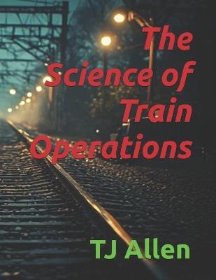 The Science of Train Operations - Tj Allen - cover