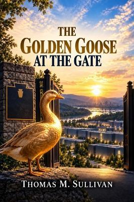 The Golden Goose at the Gate - Thomas Sullivan - cover