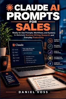 Claude AI Prompts for Sales: Ready-to-Use Prompts, Workflows, and Systems to Automate Business Writing, Research, and Everyday Productivity - Daniel Voss - cover