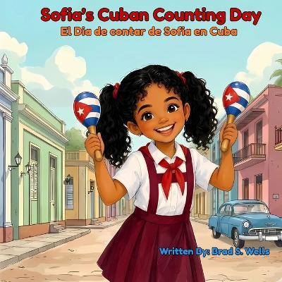 Sofia's Cuban Counting Day / El día de contar de Sofia en Cuba - Brad Steven Wells - cover
