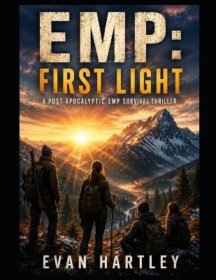 Emp: First Light: A Post-Apocalyptic EMP Survival Thriller - Evan Hartley - cover