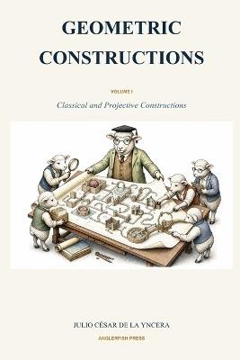 Geometric Constructions: Classical and Projective Constructions - Julio César de la Yncera - cover