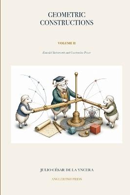 Geometric Constructions: Extended Instruments and Constructive Power - Julio César de la Yncera - cover