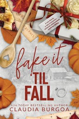 Fake it 'Til Fall: A Grumpy Sunshine Fake Relationship Fall Romance - Claudia Burgoa - cover