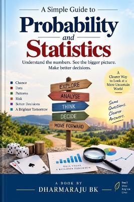 Probability and Statistics: Understand the Numbers, See the Bigger Picture, Make Better Decisions - Dharmaraju Bk - cover