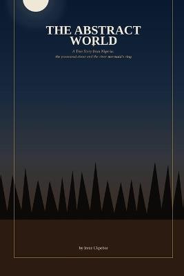 The abstract world - Irene Omosigho Ukpebor - cover