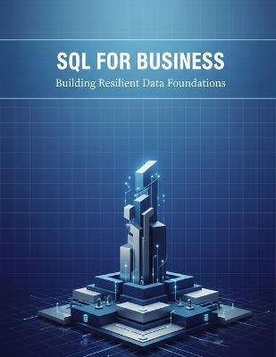 Sql For Business: Building Resilient Data Foundations - Olga Marquez - cover