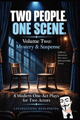 TWO PEOPLE. ONE SCENE. Volume Two: Mystery & Suspense by Livingstone Publishing: 8 Modern One-Act Plays for Two Actors - Livingstone Publishing - cover