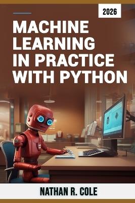Machine Learning in Practice with Python - Nathan R Cole - cover