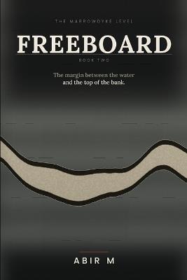Freeboard: The Marrowdyke Level, Book Two - Abir M - cover