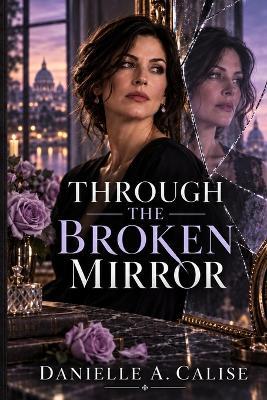 Through the Broken Mirror - Danielle A Calise - cover