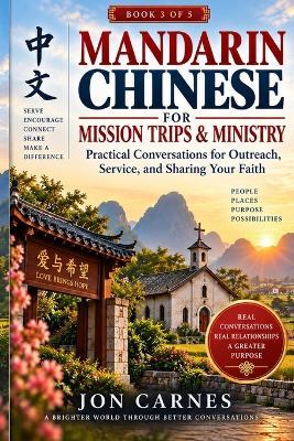 Mandarin Chinese for Mission Trips & Ministry: Practical Conversations for Outreach, Service, and Sharing Your Faith - Jon Carnes - cover