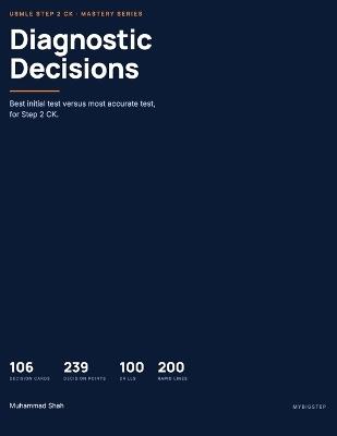 USMLE Diagnostic Decisions: Best initial test versus most accurate test, for Step 2 CK - Muhammad Shah - cover
