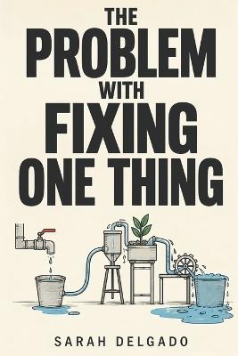 The Problem with Fixing One Thing - Sarah Delgado - cover
