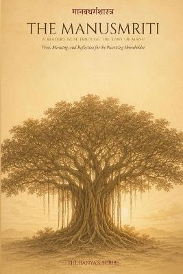 The Manusmriti: A Reader's Path Through the Laws of Manu - The Banyan Scribe - cover
