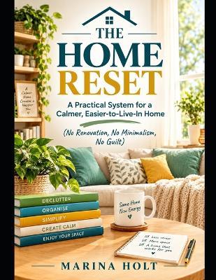 The Home Reset: A Practical System for a Calmer, Easier-to-Live-In Home - Marina Holt - cover