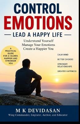 Control Emotions: Lead a Happy Life - M K Devidasan - cover