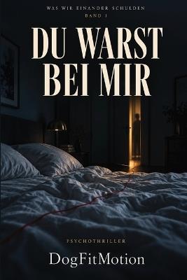 Du warst bei mir: was wir einander Schulden - Dogfit Motion - cover