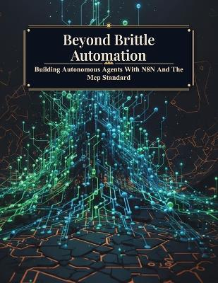 Beyond Brittle Automation: Building Autonomous Agents With N8N And The Mcp Standard - Alejandro Vargas - cover