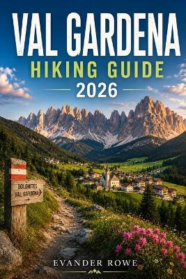Val Gardena Hiking Guide 2026 - Evander Rowe - cover