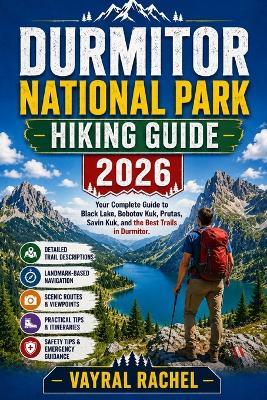 Durmitor National Park Hiking Guide 2026: Your Complete Guide to Black Lake, Bobotov Kuk, Prutas, Savin Kuk, and the Best Trails in Durmitor. - Veyral Rachel - cover