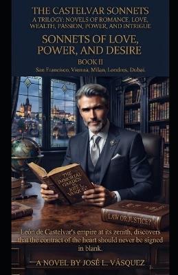 The Castelvar Sonnets, Book II Sonnets of Love, Power and Desire: The empire of León de Castelvar at its zenith, discovers that the contract of the heart must never be signed in blank. - José L Vásquez - cover
