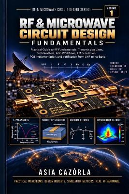 RF & Microwave Circuit Design Fundamentals: Practical Design from UHF to Ka-Band - Asia Cazòrla - cover