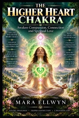 The Higher Heart Chakra - Mara Ellwyn - cover