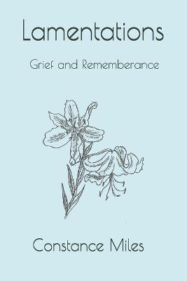 Lamentations: Grief and Remberance - Constance Ina Miles - cover