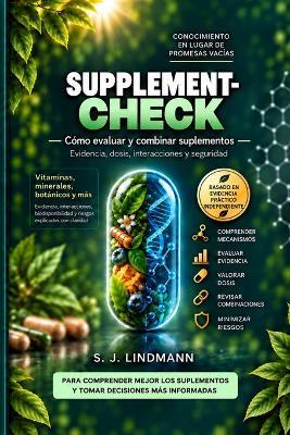 Supplement-Check: Cómo evaluar y combinar suplementos: evidencia, dosis, interacciones y seguridad - S J Lindmann - cover