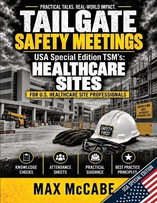 Tailgate Safety Meetings: USA Special Edition TSM's: Healthcare Sites - Max McCabe - cover