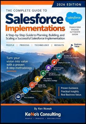 Salesforce Implementation Guide (2026 Edition): A Practical Guide to Planning, Designing, Configuring, Migrating, & Delivering a Successful Salesforce Implementation - Ken Nowak - cover