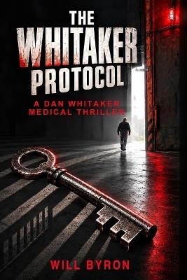 The Whitaker Protocol: A Dan Whitaker Medical Thriller - Will Byron - cover